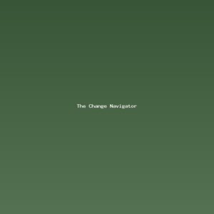 The Change Navigator: Moving Through Major Transitions with Clarity and Intention
