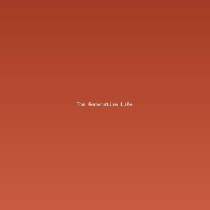 The Generative Life: Turning Your Hard-Won Experience Into Contribution and Legacy