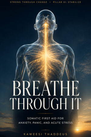 Breathe Through It : Somatic First Aid for Anxiety, Panic, and Acute Stress cover