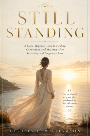 Still Standing: A Hope-Mapping Guide to Healing, Connection, and Meaning After Infertility and Pregnancy Loss cover