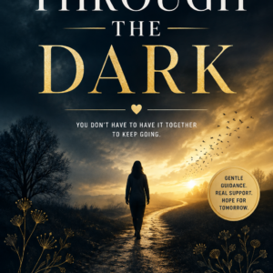 Through the Dark: A Companion Through Grief and Loss, Written for People in the Thick of It